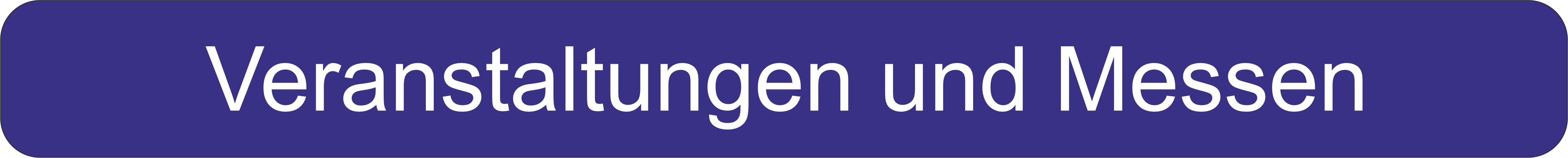 Veranstaltungen und Messen Veranstaltungen und Messen